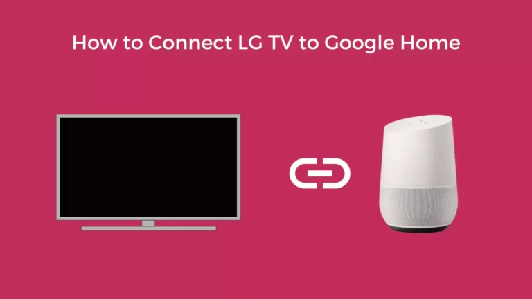 How to Connect LG TV to Google Home: Easy Way