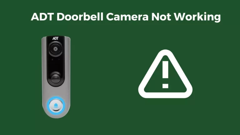ADT Doorbell Camera Not Working (Try These 5 Fixes)