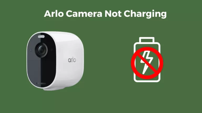 Arlo Camera Not Charging – Try These 5 Fixes