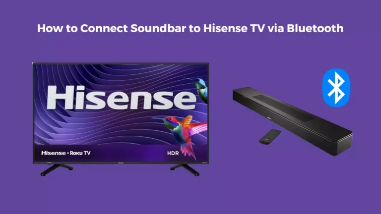 How to Connect Soundbar to Hisense TV via Bluetooth