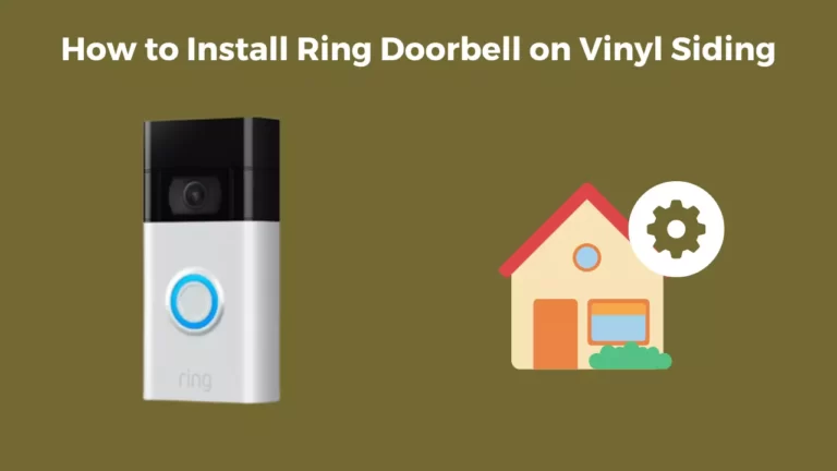 How to Install Ring Doorbell on Vinyl Siding: Easy and Simple Way